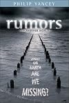 Rumors of Another World: What on Earth Are We Missing? by Philip Yancey