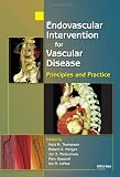 Endovascular Intervention for Vascular Disease: Principles and Practice