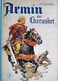Armin der Cherusker, ein Leben f&uuml;r die Befreiung Germaniens (lebendige Geschichte) - Otto Kampe