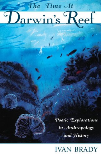The Time at Darwin's Reef: Poetic Explorations in Anthropology and History (Ethnographic Alternatives)