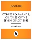Confessio Amantis, or, Tales of the Seven Deadly Sins