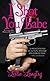 I Shot You Babe