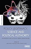 Policy legitimacy, science and political authority : knowledge and action in liberal democracies