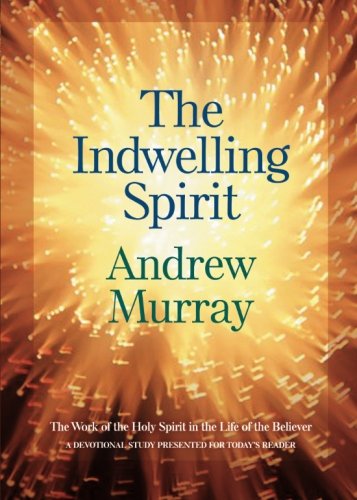 The Indwelling Spirit: The Work of the Holy Spirit in the Life of the Believer