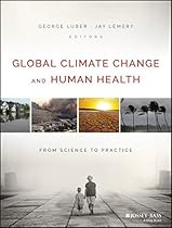 Global Climate Change and Human Health: From Science to Practice Global Climate Change and Human Health: From Science to Practice