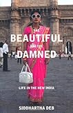 The Beautiful and the Damned: Life in the New India