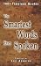 The Smartest Words Ever Spoken: 1001 Timeless Quotes