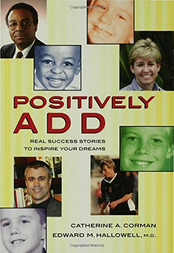Positively ADD: Real Success Stories to Inspire Your Dreams