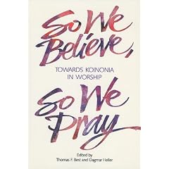 So We Believe, So We Pray: Towards Koinonia in Worship (Faith and Order Papers)