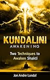 Kundalini Awakening: Two Techniques To Awaken Shakti