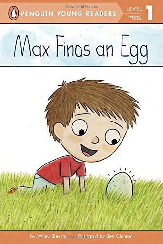 Max Finds an Egg (Penguin Young Readers, Level 1), by Wiley Blevins