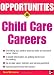 Opportunities in Child Care Careers (Opportunities In...Series)