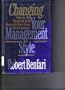 Changing Your Management Style: How to Evaluate and Improve Your Own Performance