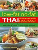 Low-Fat No-Fat Thai & South-East Asian Cookbook: Over 190 Low-Fat Recipes from Thailand, Burma, Indonesia, Malaysia and the Philippines, with Over 750