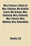 Msc Cruises Msc Cruises: Ships of Msc Cruises, MS Achille Lauro, MS Oranje, Msc Fantaships of Msc Cruises, MS Achille Lauro, MS Oranje, Msc Fan-