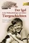 Der Igel in der Weihnachtskrippe und andere Tiergeschichten: Erinnerungen 1925 bis 2004