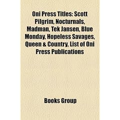 Oni Press Titles: Scott Pilgrim, Nocturnals, Madman, Tek Jansen, Blue Monday, Hopeless Savages, Queen & Country, List of Oni Press Publi