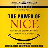 The Power of Nice: How to Conquer the Business World With Kindness