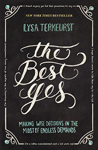 Download The Best Yes: Making Wise Decisions in the Midst of Endless Demands Download The Best Yes: Making Wise Decisions in the Midst of Endless Demands