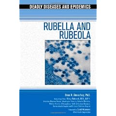 Rubella and Rubeola (Deadly Diseases & Epidemics) by Brian Shmaefsky and Hilary Babcock