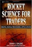 Rocket Science for Traders: Digital Signal Processing Applications