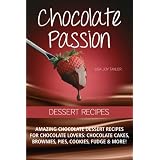 Chocolate Passion Dessert Recipes. Amazing chocolate dessert recipes for chocolate lovers: chocolate cakes, brownies, pies, cookies, fudge and more!