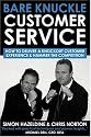 Bare Knuckle Customer Service: How to Deliver a Knockout Customer Experience and Hammer the Competition