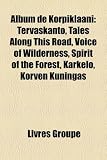 Album de Korpiklaani: Tervaskanto, Tales Along This Road, Voice of Wilderness, Spirit of the Forest, Karkelo, Korven Kuningas Korven Kuningas