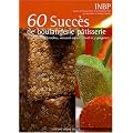 60 Succ�s de boulangerie p�tisserie : Nouvelle approche, nouvel esprit, tout � y gagner