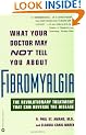 What Your Doctor May Not Tell You about Fibromyalgia: The Revolutionary Treatment That Can Reverse the Disease