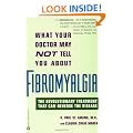 What Your Doctor May Not Tell You about Fibromyalgia: The Revolutionary Treatment That Can Reverse the Disease