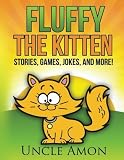 Fluffy the Kitten: Short Stories, Games, and Jokes for Kids (Fun Time Readers) (Volume 1)