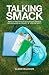 Talking Smack: Who's Talking to Your Kids about Drugs and Alcohol, If You're Not?