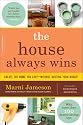 The House Always Wins: Create the Home You Love-Without Busting Your Budget