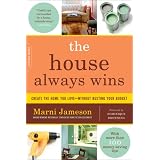 The House Always Wins: Create the Home You Love-Without Busting Your Budget