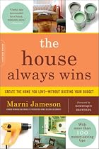 The House Always Wins: Create the Home You Love-Without Busting Your Budget