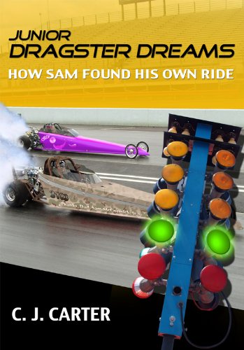 Junior Dragster Dreams: How Sam Found His Own Ride Junior Dragster Dreams: How Sam Found His Own Ride