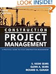 Construction Project Management: A Pr...