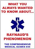 What You Always Wanted To Know About Raynaud's Phenomenon (Medical Basic Guides)
