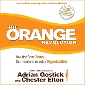 The Orange Revolution: How One Great Team Can Transform an Entire Organization | [Adrian Gostick, Chester Elton]