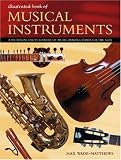 Illustrated Book of Musical Instruments (The Illustrated Book of)