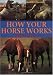 How Your Horse Works