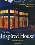 Creating the Inspired House: Discovering Your Place Called Home