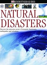 Natural Disasters: Discover the Awesome Power of Tsunamis, Hurricanes, Earthquakes and Volcanoes (Eyewitness)