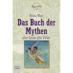 Das Buch der Mythen. Aller Zeiten, aller V�lker.