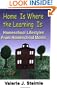 Home Is Where the Learning Is: Homeschool Lifestyles from Homeschool Moms