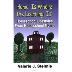 Home Is Where The Learning Is: Homeschool Lifestyles From Homeschool Moms