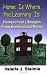 Home Is Where the Learning Is: Homeschool Lifestyles from Homeschool Moms by Valerie J. Steimle