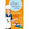 PONS Die 1000 wichtigsten W�rter Franz�sisch. Essen & Trinken