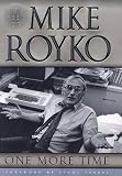 One More Time: The Best of Mike Royko Mike Royko